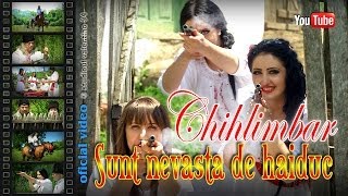 CHIHLIMBAR si NEMURITORII  Sunt nevasta de haiduc oficial video [upl. by Kissner]