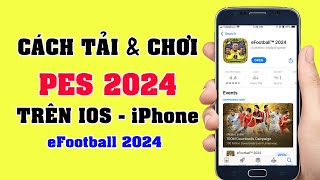 Cách Tải PES 2024 Trên iOS  iPhone  Tải eFootball 2024 Mobile ios [upl. by Elkin763]