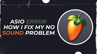 Asio Output Error  FL Studio ASIO No sound 2024 Solution [upl. by Ecneret235]