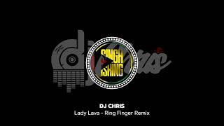 Lady Lava  Ring Finger Remix  DJ Chris [upl. by Gault23]