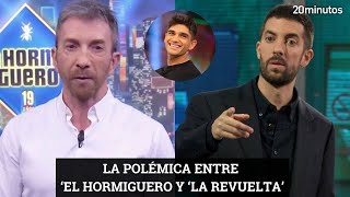 EL HORMIGUERO Y LA REVUELTA en conflicto por JORGE MARTÍN [upl. by Annaeoj]