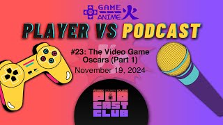 PLAYER VS PODCAST · 23 The Video Game Oscars Part 1 · PODCAST CLUB [upl. by Engelbert]