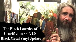 The Black Lourdes of Crucifixion  A US Black Metal Vinyl Update [upl. by Normy]