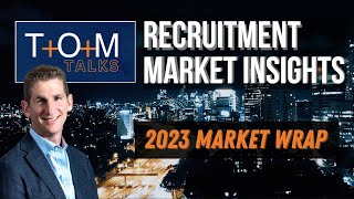 TOM Talks 2023 market wrap recruitment insights with Grant Movsowitz [upl. by Anertak898]