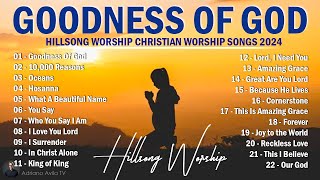 Goodness Of God  Hillsong Worship Christian Worship Songs 2024 🎵 Best Praise And Worship Lyrics 99 [upl. by James]