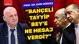 quotBahçeli Tayyip Beye ne mesaj verdiquot  Prof Dr Emin Gürses [upl. by Eiramaneet279]