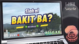 Siakol  BAKIT BA lyrics REGGAE musicvideo [upl. by Lemcke436]