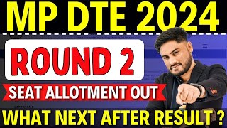 MP DTE Counselling 2024 Round 2 Seat Allotment Out  What Next After Result अब क्या क्या Options है [upl. by Ledif]