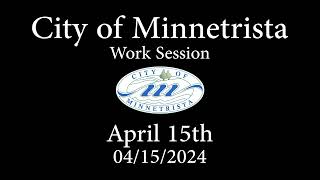 20240415 Minnetrista Work Session [upl. by Pawsner671]