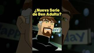 ¿Nueva Serie ADULTA de BEN 10 [upl. by Howzell]