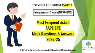 AAPC CPC Exam Integumentary Surgery Coding 1 series PART1  Practice Mock Questions and Answers [upl. by Eneluqcaj]