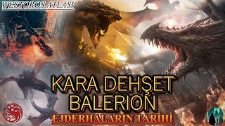 KARA DEHŞET BALERİON  WESTEROSUN EJDERHA TARİHİ [upl. by Aleunamme]