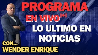 EN DIRECTO PROGRAMA ESPECIAL CON WENDER ENRIQUE¨LO CONTAMOS TODO [upl. by Odraccir]