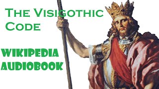 The Visigothic Code  Wikipedia Audiobook [upl. by Anev]