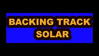 backing track solar [upl. by Yetnom]