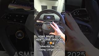 ASMR CAR NEW 2025 CUPRA TAVASCAN Stirring Wheel Tingles 😍⭐️ [upl. by Goldina]