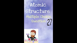 Atomic Structure  MCQ 27 [upl. by Heddi]