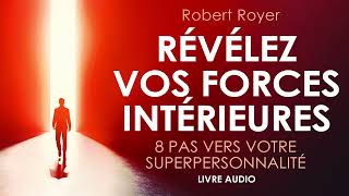 Révélez vos forces intérieures 8 pas vers votre superpersonnalité Livre audio francais complet [upl. by Asiram]