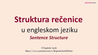 Struktura rečenice u engleskom jeziku  Sentence Structure [upl. by Nnylcaj]