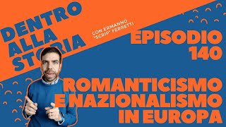 Romanticismo e nazionalismo in Europa Dentro alla storia episodio 140 [upl. by Packton]