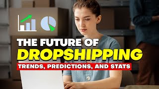 The Future of Dropshipping Trends Predictions and Stats [upl. by Sukramaj]