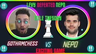 levy vs nepo title tuesdayExciting gamechess GothamChess GMHikaru [upl. by Ahsiemaj785]