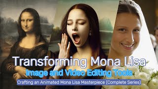 Unlocking AI Creativity Crafting an Animated Mona Lisa Masterpiece Complete Series [upl. by Nielsen417]