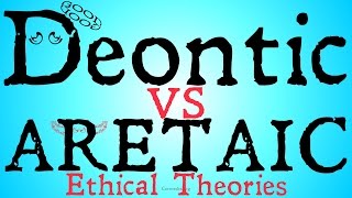 Deontic vs Aretaic Ethical Theories [upl. by Kirre57]