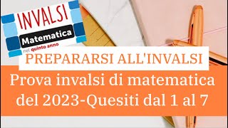 INVALSI MATEMATICA  5° SUPERIORE  ANNO 2023  Quesiti da 1 a 7 [upl. by Eetnuahs621]