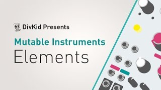 Mutable Instruments  Elements [upl. by Akerue919]