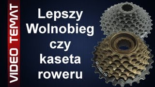 Wolnobieg i Kaseta rowerowa  Różnice co lepsze [upl. by Oigufer]