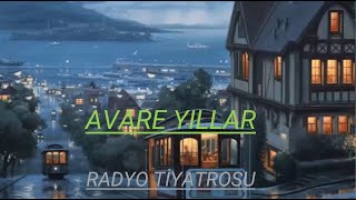 RADYO TİYATROSU amp AVARE YILLAR amp RADYODA TİYATRO [upl. by Craggie]