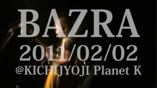 BAZRA LIVE ＠吉祥寺 Planet K 20110202 [upl. by Acsot]