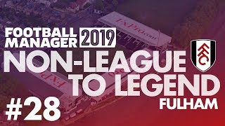 NonLeague to Legend FM19  FULHAM  Part 28  FA CUP SEMIFINAL  Football Manager 2019 [upl. by Athiste]