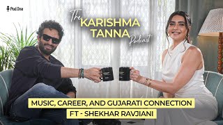 Shekhar Ravjiani on Music Career and Gujarati Connection  The Karishma Tanna Podcast [upl. by Nohcim]