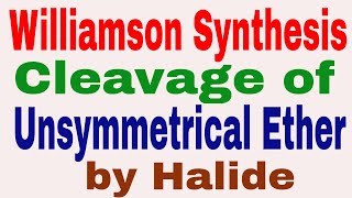 Williamson Ether Synthesis Cleavage of Unsymmetrical Ether by Halide [upl. by Pietra]