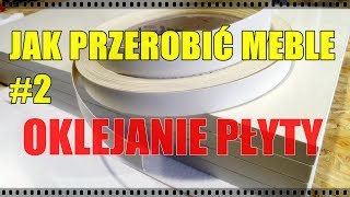 Jak przerobić meble  oklejanie płyty meblowej [upl. by Gereron431]