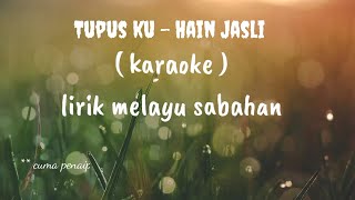 Hain Jasli  Tupusku  BM  KARAOKE Sabahan [upl. by Auqenahc]