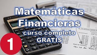 Curso de Matemáticas Financieras LECCIÓN 1 [upl. by Harleigh]