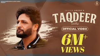 TAQDEER  Official Video  Sajjan Adeeb  Jassi X  Arjan Virk  Punjabi Song 2023 [upl. by Idnahc614]