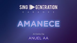 Anuel AA  Amanece  Sing Generation Karaoke [upl. by Esyahc]