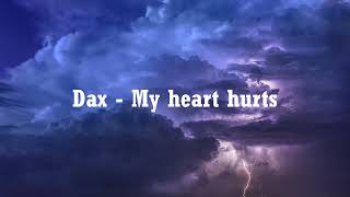 Dax  My heart hurts  Lyrics [upl. by Boote816]