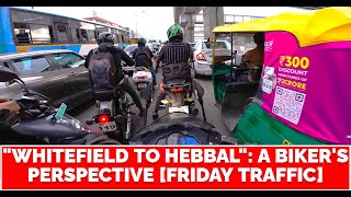 4k video quotWhitefield to Hebbalquot A Bikers Perspective Friday Traffic [upl. by Hairehcaz]