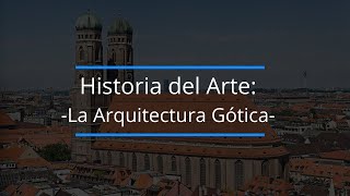 Historia de la Arquitectura Gótica  Características Elementos y Etapas historiadelarte arte [upl. by Aynotak]