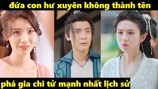 đứa con hư xuyên không thành tên phá gia chi tử mạnh nhất lịch sử [upl. by Erdnad]