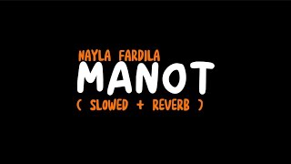 MANOT  NAYLA FARDILA SLOWED  REVERB [upl. by Anauqahc]