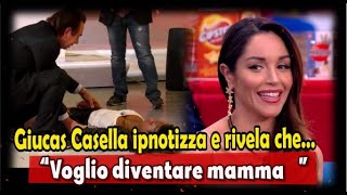 Giucas Casella ipnotizza e rivela che…“Voglio diventare mamma… [upl. by Delila619]