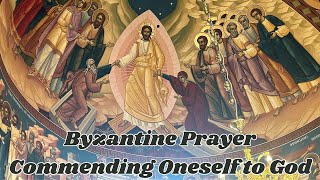 Byzantine Prayer Commending Oneself to God Catholic Orthodox Byzantine [upl. by Spoor]