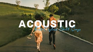 Acoustic Chill Songs  Best Acoustic Covers Of Popular Songs 2023 [upl. by Ezzo]