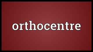 Orthocentre Meaning [upl. by Ailekat652]